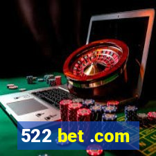 522 bet .com